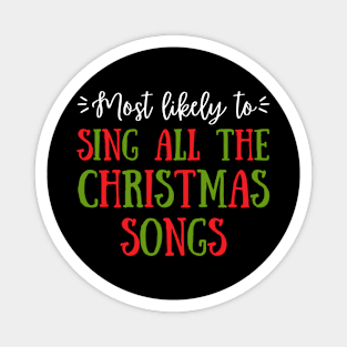 Most Likely To Sing All The Christmas Songs Magnet